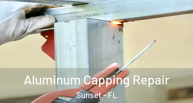  Aluminum Capping Repair Sunset - FL