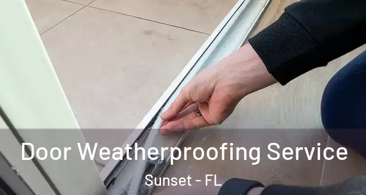 Door Weatherproofing Service Sunset - FL