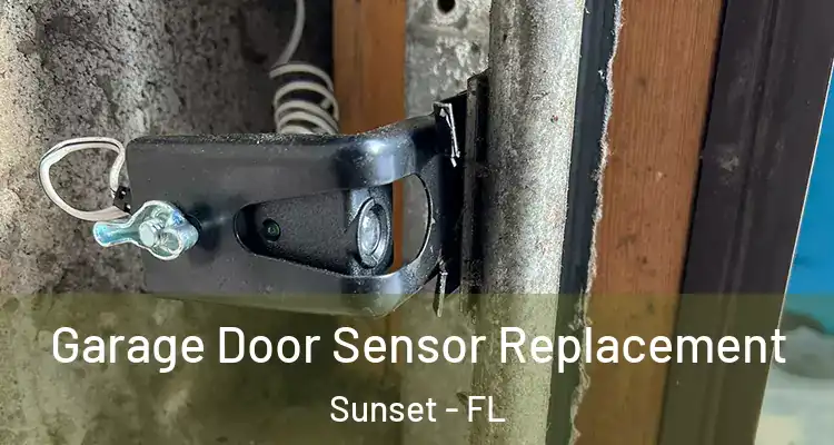 Garage Door Sensor Replacement Sunset - FL