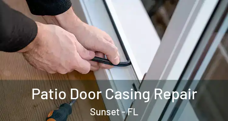 Patio Door Casing Repair Sunset - FL