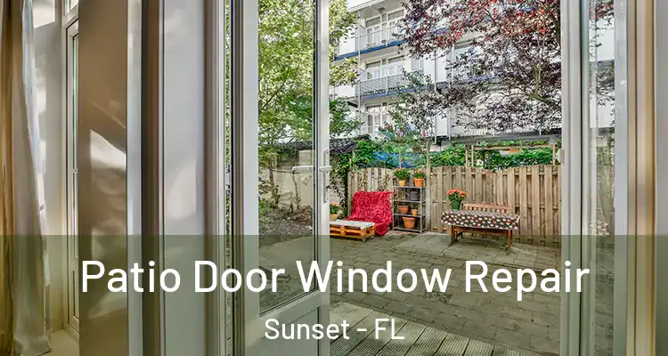 Patio Door Window Repair Sunset - FL