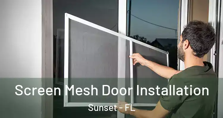 Screen Mesh Door Installation Sunset - FL