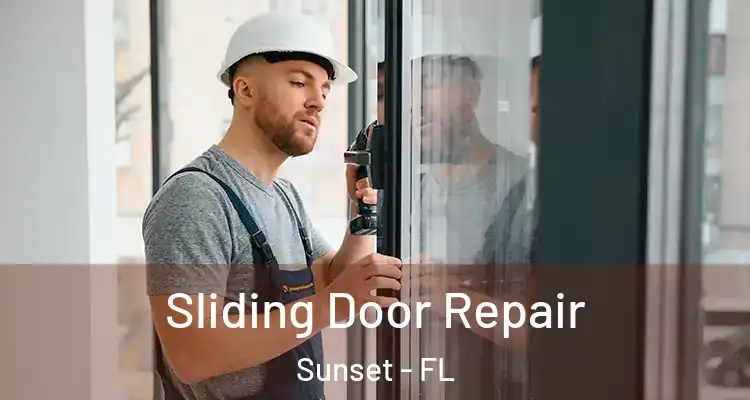 Sliding Door Repair Sunset - FL