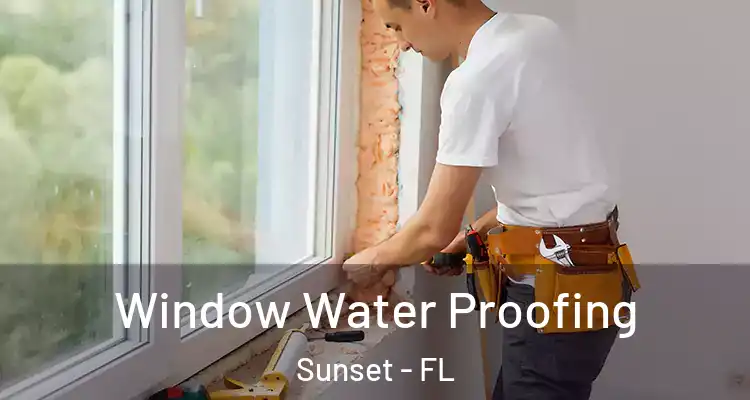 Window Water Proofing Sunset - FL